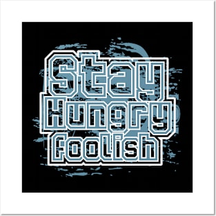 Stay Hungry Foolish Posters and Art